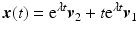 $$\displaystyle\boldsymbol{x}(t)=\mathrm{e}^{\lambda t}\boldsymbol{v}_{2}+t\mathrm{e}^{\lambda t}\boldsymbol{v}_{1}$$