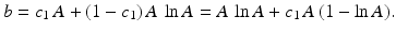 $$\displaystyle b=c_{1}\,A+(1-c_{1})\,A\,\ln A=A\,\ln A+c_{1}\,A\,(1-\ln A).$$