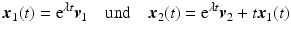 $$\displaystyle\boldsymbol{x}_{1}(t)=\mathrm{e}^{\lambda t}\boldsymbol{v}_{1}\quad\text{und}\quad\boldsymbol{x}_{2}(t)=\mathrm{e}^{\lambda t}\boldsymbol{v}_{2}+t\boldsymbol{x}_{1}(t)$$