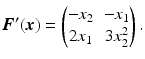 $$\displaystyle\boldsymbol{F}^{\prime}(\boldsymbol{x})=\begin{pmatrix}-x_{2}&-x_{1}\\ 2x_{1}&3x_{2}^{2}\end{pmatrix}.$$