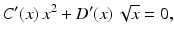 $$\displaystyle C^{\prime}(x)\,x^{2}+D^{\prime}(x)\,\sqrt{x}=0,$$