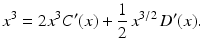 $$\displaystyle x^{3}=2x^{3}C^{\prime}(x)+\frac{1}{2}\,x^{3/2}\,D^{\prime}(x).$$