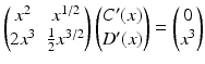 $$\displaystyle\begin{pmatrix}x^{2}&x^{1/2}\\ 2x^{3}&\frac{1}{2}x^{3/2}\end{pmatrix}\begin{pmatrix}C^{\prime}(x)\\ D^{\prime}(x)\end{pmatrix}=\begin{pmatrix}0\\ x^{3}\end{pmatrix}$$