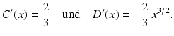 $$\displaystyle C^{\prime}(x)=\frac{2}{3}\quad\text{und}\quad D^{\prime}(x)=-\frac{2}{3}\,x^{3/2}.$$