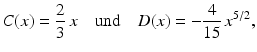 $$\displaystyle C(x)=\frac{2}{3}\,x\quad\text{und}\quad D(x)=-\frac{4}{15}\,x^{5/2},$$