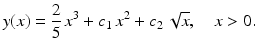 $$\displaystyle y(x)=\frac{2}{5}\,x^{3}+c_{1}\,x^{2}+c_{2}\,\sqrt{x},\quad x> 0.$$