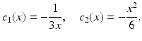 $$\displaystyle c_{1}(x)=-\frac{1}{3x},\quad c_{2}(x)=-\frac{x^{2}}{6}.$$