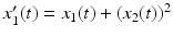 $$x_{1}^{\prime}(t)=x_{1}(t)+(x_{2}(t))^{2}$$