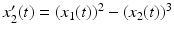 $$x_{2}^{\prime}(t)=(x_{1}(t))^{2}-(x_{2}(t))^{3}$$