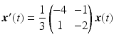 $$\boldsymbol{x}^{\prime}(t)=\dfrac{1}{3}\begin{pmatrix}-4&-1\\ 1&-2\end{pmatrix}\boldsymbol{x}(t)$$