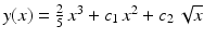 $$y(x)=\frac{2}{5}\,x^{3}+c_{1}\,x^{2}+c_{2}\,\sqrt{x}$$