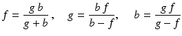 $$\displaystyle f=\frac{g\,b}{g+b}\,,\quad g=\frac{b\,f}{b-f},\,\quad b=\frac{g\,f}{g-f}$$