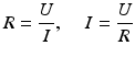 $$\displaystyle R=\frac{U}{I},\,\quad I=\frac{U}{R}$$