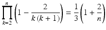 $$\displaystyle\prod_{k=2}^{n}\left(1-\frac{2}{k\,(k+1)}\right)=\frac{1}{3}\left(1+\frac{2}{n}\right)$$