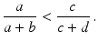 $$\displaystyle\frac{a}{a+b}<\frac{c}{c+d}\,.$$