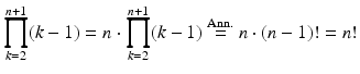 $$\displaystyle\prod_{k=2}^{n+1}(k-1)=n\cdot\prod_{k=2}^{n+1}(k-1)\overset{\text{Ann.}}{=}n\cdot(n-1)!=n!$$