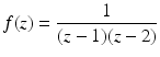 $$\displaystyle f(z)=\frac{1}{(z-1)(z-2)}$$