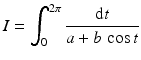 $$\displaystyle I=\int_{0}^{2\pi}\frac{\mathrm{d}t}{a+b\,\cos t}$$