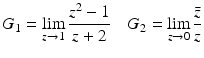 $$\displaystyle G_{1}=\lim_{z\to 1}\frac{z^{2}-1}{z+2}\quad G_{2}=\lim_{z\to 0}\frac{\bar{z}}{z}$$