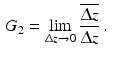 $$\begin{aligned}\displaystyle G_{2}&\displaystyle=\lim_{\Updelta z\to 0}\frac{\overline{\Updelta z}}{\Updelta z}\,.\end{aligned}$$