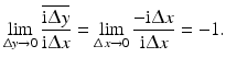 $$\displaystyle\lim_{\Updelta y\to 0}\frac{\overline{\mathrm{i}\Updelta y}}{\mathrm{i}\Updelta x}=\lim_{\Updelta x\to 0}\frac{-\mathrm{i}\Updelta x}{\mathrm{i}\Updelta x}=-1.$$