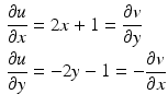 $$\begin{aligned}\displaystyle\frac{\partial u}{\partial x}&\displaystyle=2x+1=\frac{\partial v}{\partial y}\\ \displaystyle\frac{\partial u}{\partial y}&\displaystyle=-2y-1=-\frac{\partial v}{\partial x}\end{aligned}$$