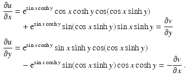 $$\begin{aligned}\displaystyle\frac{\partial u}{\partial x}&\displaystyle=\mathrm{e}^{\sin x\cosh y}\cos x\cosh y\cos(\cos x\sinh y)\\ \displaystyle&\displaystyle\quad+\mathrm{e}^{\sin x\cosh y}\sin(\cos x\sinh y)\sin x\sinh y=\smash[t]{\frac{\partial v}{\partial y}}\\ \displaystyle\frac{\partial u}{\partial y}&\displaystyle=\mathrm{e}^{\sin x\cosh y}\sin x\sinh y\cos(\cos x\sinh y)\\ \displaystyle&\displaystyle\quad-\mathrm{e}^{\sin x\cosh y}\sin(\cos x\sinh y)\cos x\cosh y=-\smash[t]{\frac{\partial v}{\partial x}}\,.\end{aligned}$$