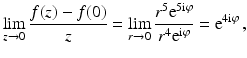 $$\displaystyle\lim_{z\to 0}\frac{f(z)-f(0)}{z}=\lim_{r\to 0}\frac{r^{5}\mathrm{e}^{5\mathrm{i}\varphi}}{r^{4}\mathrm{e}^{\mathrm{i}\varphi}}=\mathrm{e}^{4\mathrm{i}\varphi}\,,$$