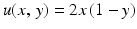 $$\displaystyle u(x,\,y)=2x\,(1-y)$$