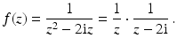 $$\displaystyle f(z)=\frac{1}{z^{2}-2\mathrm{i}z}=\frac{1}{z}\cdot\frac{1}{z-2\mathrm{i}}\,.$$