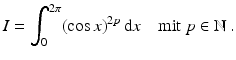 $$\displaystyle I=\int_{0}^{2\pi}(\cos x)^{2p}\,\mathrm{d}x\quad\mathrm{m\mathrm{i}t}\;p\in\mathbb{N}\,.$$