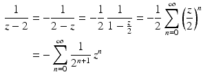 $$\begin{aligned}\displaystyle\frac{1}{z-2}&\displaystyle=-\frac{1}{2-z}=-\frac{1}{2}\,\frac{1}{1-\frac{z}{2}}=-\frac{1}{2}\sum_{n=0}^{\infty}\left(\frac{z}{2}\right)^{n}\\ \displaystyle&\displaystyle=-\sum_{n=0}^{\infty}\frac{1}{2^{n+1}}\,z^{n}\end{aligned}$$