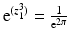 $$\mathrm{e}^{(z_{1}^{3})}=\frac{1}{\mathrm{e}^{2\pi}}$$