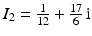 $$I_{2}=\frac{1}{12}+\frac{17}{6}\,\mathrm{i}$$