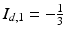 $$I_{d,1}=-\frac{1}{3}$$