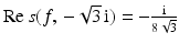 $$\mathop{\mathrm{Re}}s(f,\,-\sqrt{3}\,\mathrm{i})=-\frac{\mathrm{i}}{8\sqrt{3}}$$