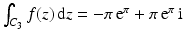 $$\int_{C_{3}}f(z)\,\mathrm{d}z=-\pi\,\mathrm{e}^{\pi}+\pi\,\mathrm{e}^{\pi}\,\mathrm{i}$$