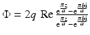 $$\Phi=2q\,\mathop{\mathrm{Re}}\frac{\mathrm{e}^{\frac{\pi z}{a}}-\mathrm{e}^{\frac{\pi b\mathrm{i}}{a}}}{\mathrm{e}^{\frac{\pi z}{a}}-\mathrm{e}^{\frac{\pi b\mathrm{i}}{a}}}$$