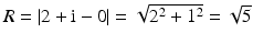 $$R=|2+\mathrm{i}-0|=\sqrt{2^{2}+1^{2}}=\sqrt{5}$$