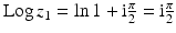 $$\mathop{\mathrm{Log}}z_{1}=\ln 1+\mathrm{i}\frac{\pi}{2}=\mathrm{i}\frac{\pi}{2}$$