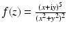 $$f(z)=\frac{(x+\mathrm{i}y)^{5}}{(x^{2}+y^{2})^{2}}$$