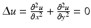 $$\Updelta u=\frac{\partial^{2}u}{\partial x^{2}}+\frac{\partial^{2}u}{\partial y^{2}}=0$$