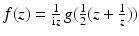 $$f(z)=\frac{1}{\mathrm{i}z}\,g(\frac{1}{2}(z+\frac{1}{z}))$$