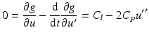 $$\displaystyle 0=\frac{\partial g}{\partial u}-\frac{\mathrm{d}}{\mathrm{d}t}\frac{\partial g}{\partial u^{\prime}}=C_{l}-2C_{p}{u^{\prime}}^{\prime}$$