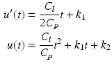 $$\begin{aligned}\displaystyle u^{\prime}(t)&\displaystyle=\frac{C_{l}}{2C_{p}}t+k_{1}\\ \displaystyle u(t)&\displaystyle=\frac{C_{l}}{C_{p}}t^{2}+k_{1}t+k_{2}\end{aligned}$$