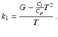 $$\displaystyle k_{1}=\frac{G-\frac{C_{l}}{C_{p}}T^{2}}{T}\,.$$