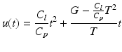 $$\displaystyle u(t)=\frac{C_{l}}{C_{p}}t^{2}+\frac{G-\frac{C_{l}}{C_{p}}T^{2}}{T}t$$