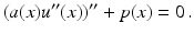 $$\displaystyle(a(x)u^{\prime\prime}(x))^{\prime\prime}+p(x)=0\,. $$