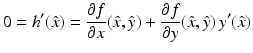 $$\displaystyle 0=h^{\prime}(\hat{x})=\frac{\partial f}{\partial x}(\hat{x},\hat{y})+\frac{\partial f}{\partial y}(\hat{x},\hat{y})\,y^{\prime}(\hat{x})$$