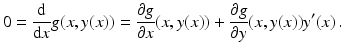 $$\displaystyle 0=\frac{\mathrm{d}}{\mathrm{d}x}g(x,y(x))=\frac{\partial g}{\partial x}(x,y(x))+\frac{\partial g}{\partial y}(x,y(x))y^{\prime}(x)\,.$$